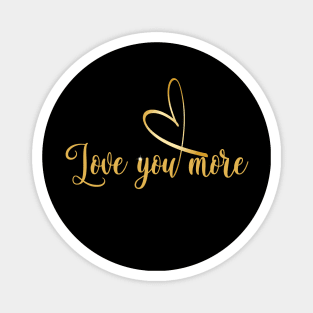 Love You More! Magnet